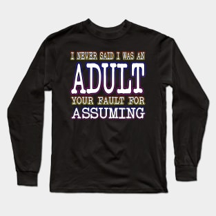 I Never Said I Was An Adult Long Sleeve T-Shirt